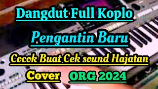 DANGDUT FULL KOPLO PENGANTIN BARU COCOK BUAT CEK SOUND HAJATAN COVER ORG 2024 [upl. by Castor]