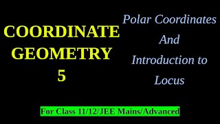 COORDINATE GEOMETRY 5  INTRODUCTION TO LOCUS  POLAR COORDINATES coordinategeometry [upl. by Lahtnero]