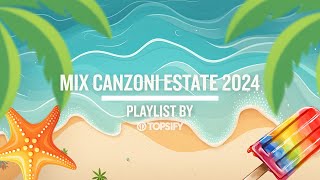 MIX ESTATE 2024  Le migliori hit estive by Topsify Italia [upl. by Aizitel]