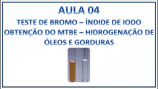 Aula 04  Hidrogenação de óleos e gorduras  Teste de bromo  Índice de iodo [upl. by Elspet962]