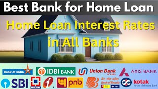 Home Loan Interest Rates 2024  Best Home Loan Bank in India  SBI HDFC AXIS BOB BOI PNB Kotak [upl. by Jeremias198]