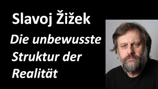 6b  Erkenntnistheorie 2020  Slavoj Zizek quotDie unbewusste Struktur der Realitätquot [upl. by Higginson]