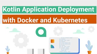 XenonStack  Kotlin Application Deployment with Docker and Kubernetes [upl. by Carrington]