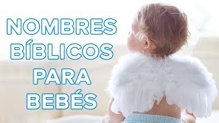 Hermosos nombres bíblicos para niños y niñas  Nombres para bebés 👶 [upl. by Wolfort181]