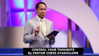 CONTROL YOUR THOUGHTS By Pastor Chris Oyakhilome [upl. by Muhcon]